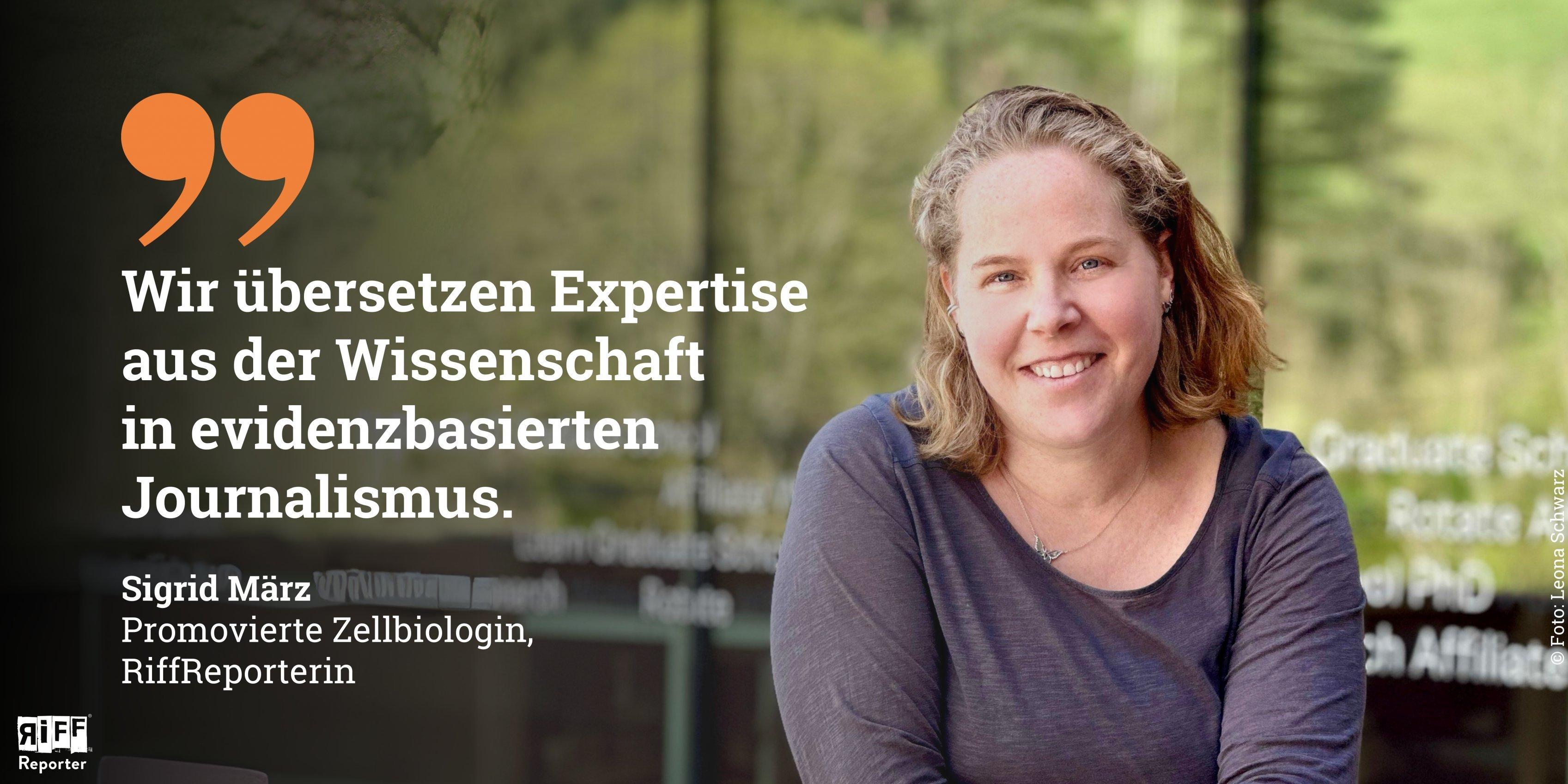 Sigrid März. Zitat: Wir übersetzen Expertise in evidenzbasierten Journalismus.
