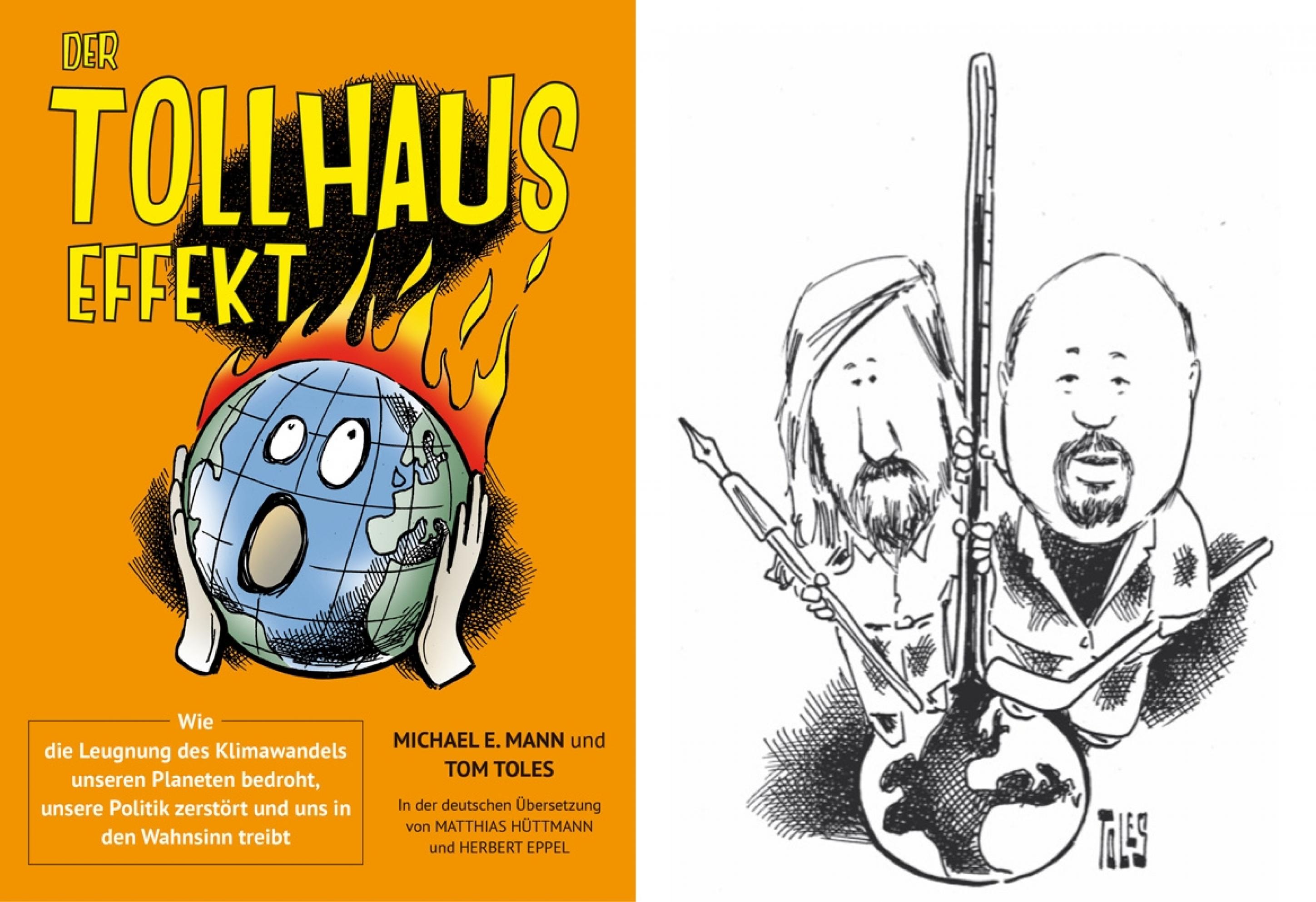 Das Buch-Cover der deutschen Übersetzung (links) und die Autoren im Selbstporträt mit ihren liebsten Werkzeugen (rechts). Sie stehen in der Karikatur auf einer kleinen Weltkugel und halten sich ein einem Thermometer fest. Toles (links) trägt eine Zeichenfeder in der Hand, Mann einen Eishockeyschläger. Entnommen aus „Der Tollhauseffekt“ (2018)