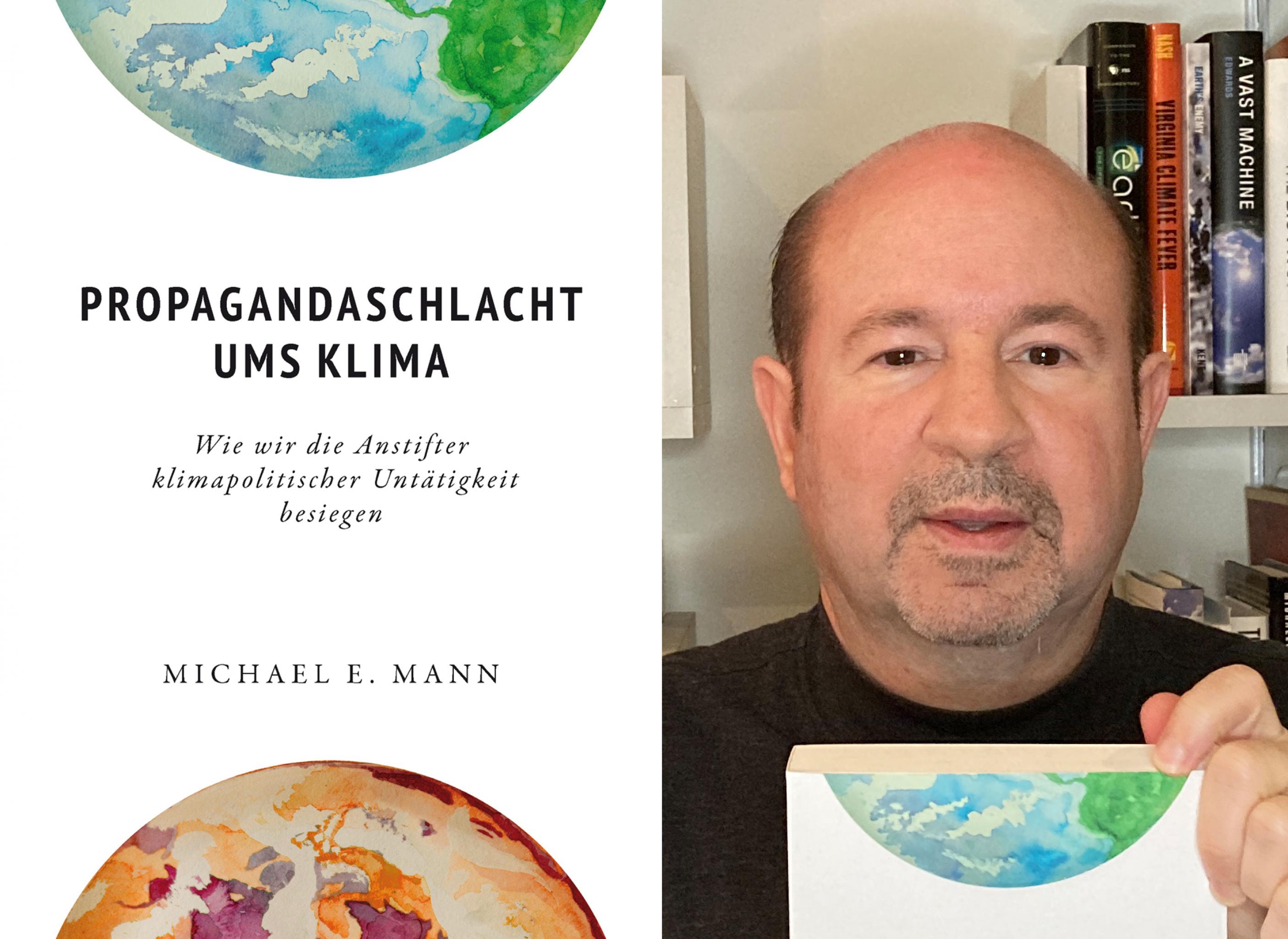 Links auf dem Cover ragt eine blaue Weltkugel von oben und eine braune von unten ins Bild, dazwischen steht der Titel: „Propagandaschlacht ums Klima“. Rechts blickt Michael Mann in die Kamera.