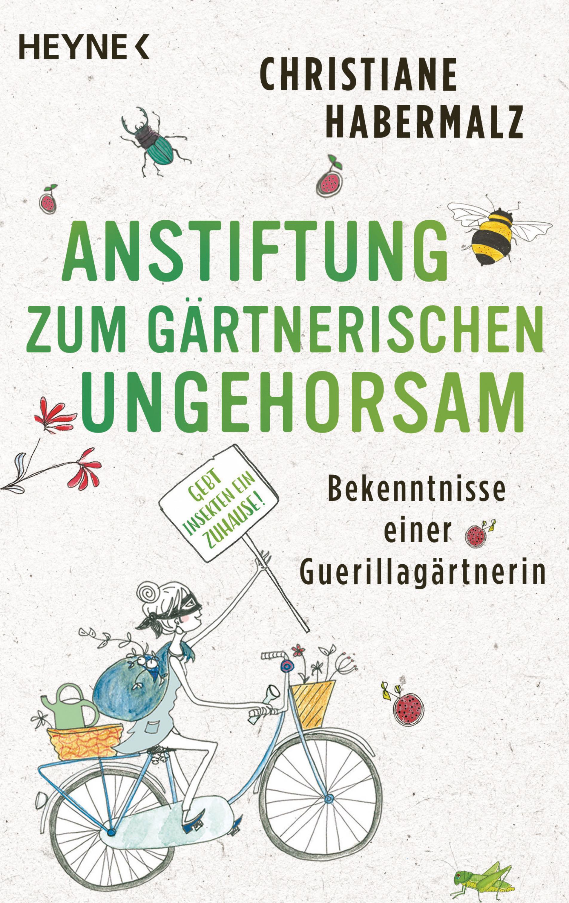 Der Titel des Buches „Anstiftung zum gärtnerischen Ungehorsam“ von Christiane Habermalz. Darauf ist eine Zeichnung zu sehen, die eine Gärtnerin auf dem Fahrrad zeigt, bepackt mit Blumentöpfen, Gießkanne und einem Rucksack, aus dem der Zweig eines Strauchs hervorragt