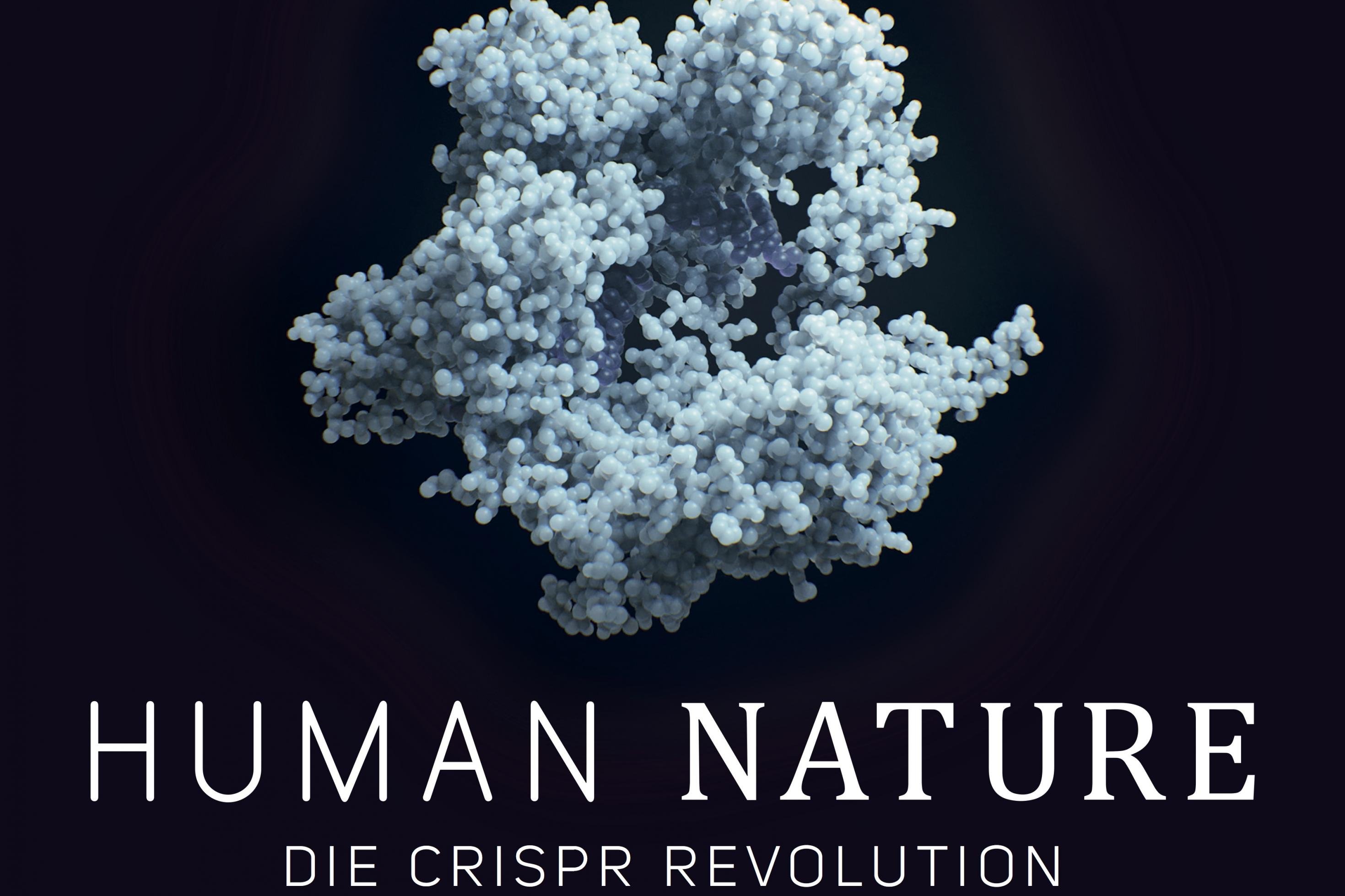 Filmplakat mit einem Bild des Biomoleküls Crispr-Cas. Es kündigt die Dokumentation „Human Nature“ an.