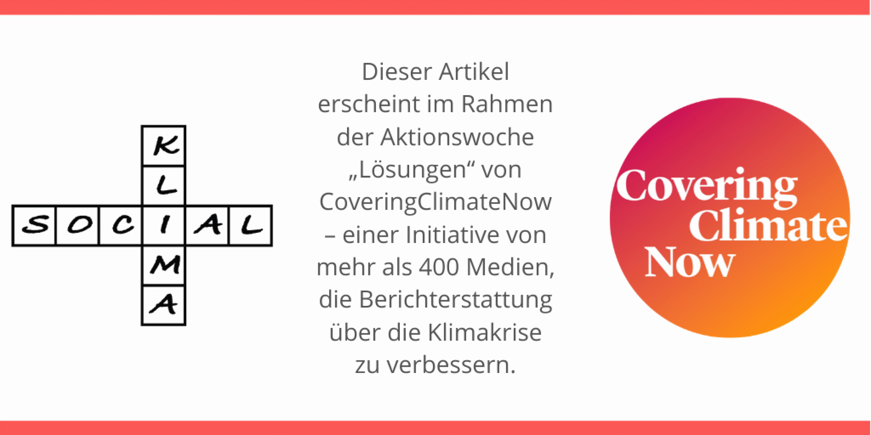 Logo für Artikel, die KlimaSocial im Rahmen der globalen Aktion CoveringClimateNow veröffentlicht. Enthält Kreuzwort-Logo von KlimaSocial und Logo der Aktion und den Text: Dieser Artikel erscheint im Rahmen von CoveringClimateNow, einer Initiative von mehr als 250 Medien, die Berichterstattung über die Klimakrise zu verbessern.