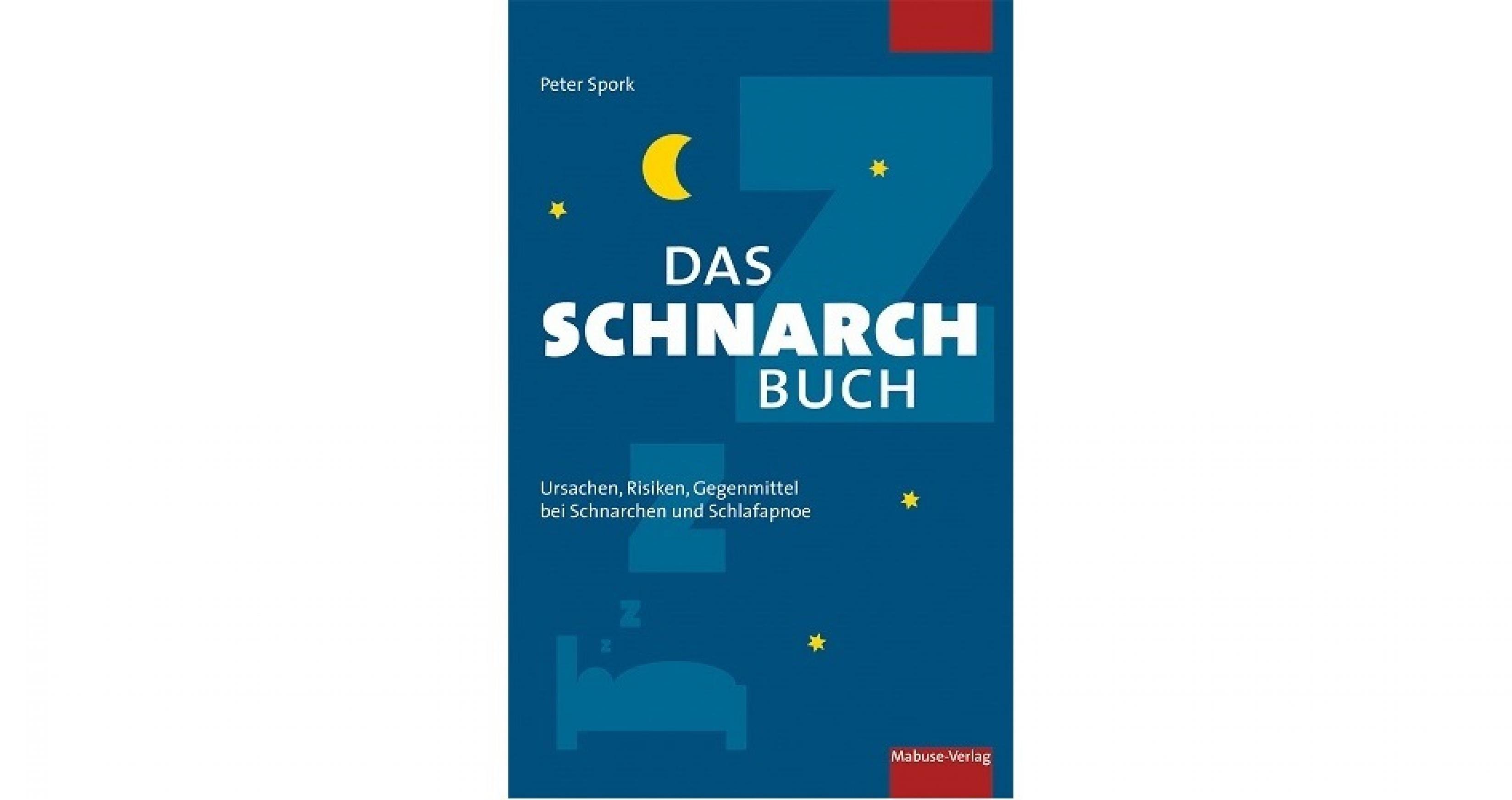Buchcover von Peter Sporks Buch: Das Schnarchbuch. Ursachen, Risiken, Gegenmittel bei Schnarchen und Schlafapnoe, Mabuse-Verlag Frankfurt Am Main, 2019, 188 Seiten, 14,95 Euro.