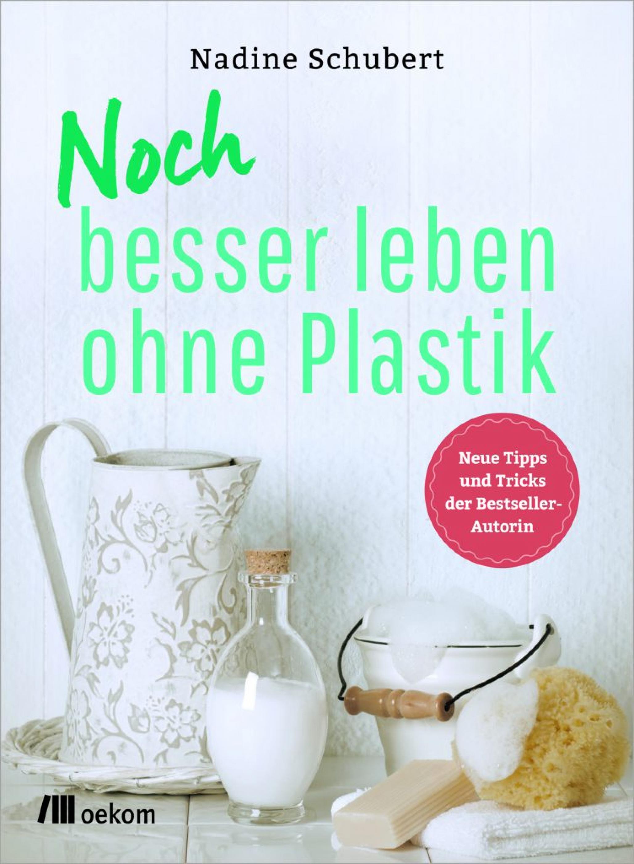 Cover von „Noch besser leben ohne Plastik“ von Nadine Schubert