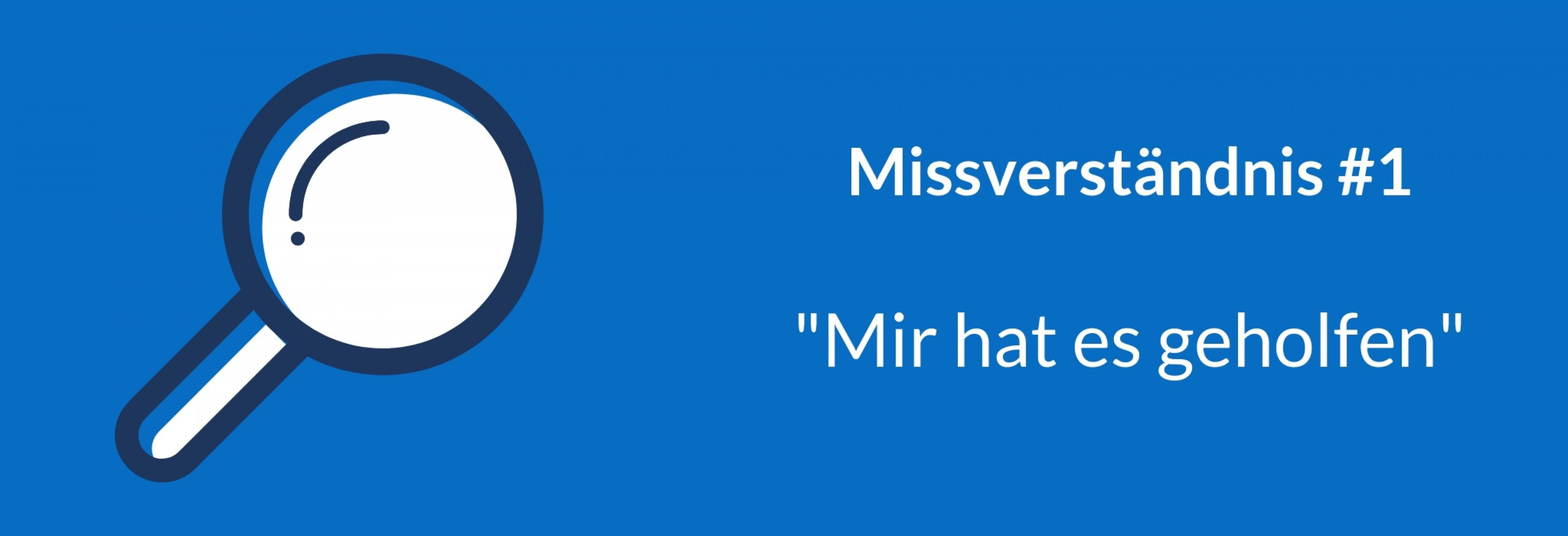 Die Grafik beschreibt das erste von drei Missverständnissen bei der Bewertung von Behandlungen: „Mir hat es geholfen“