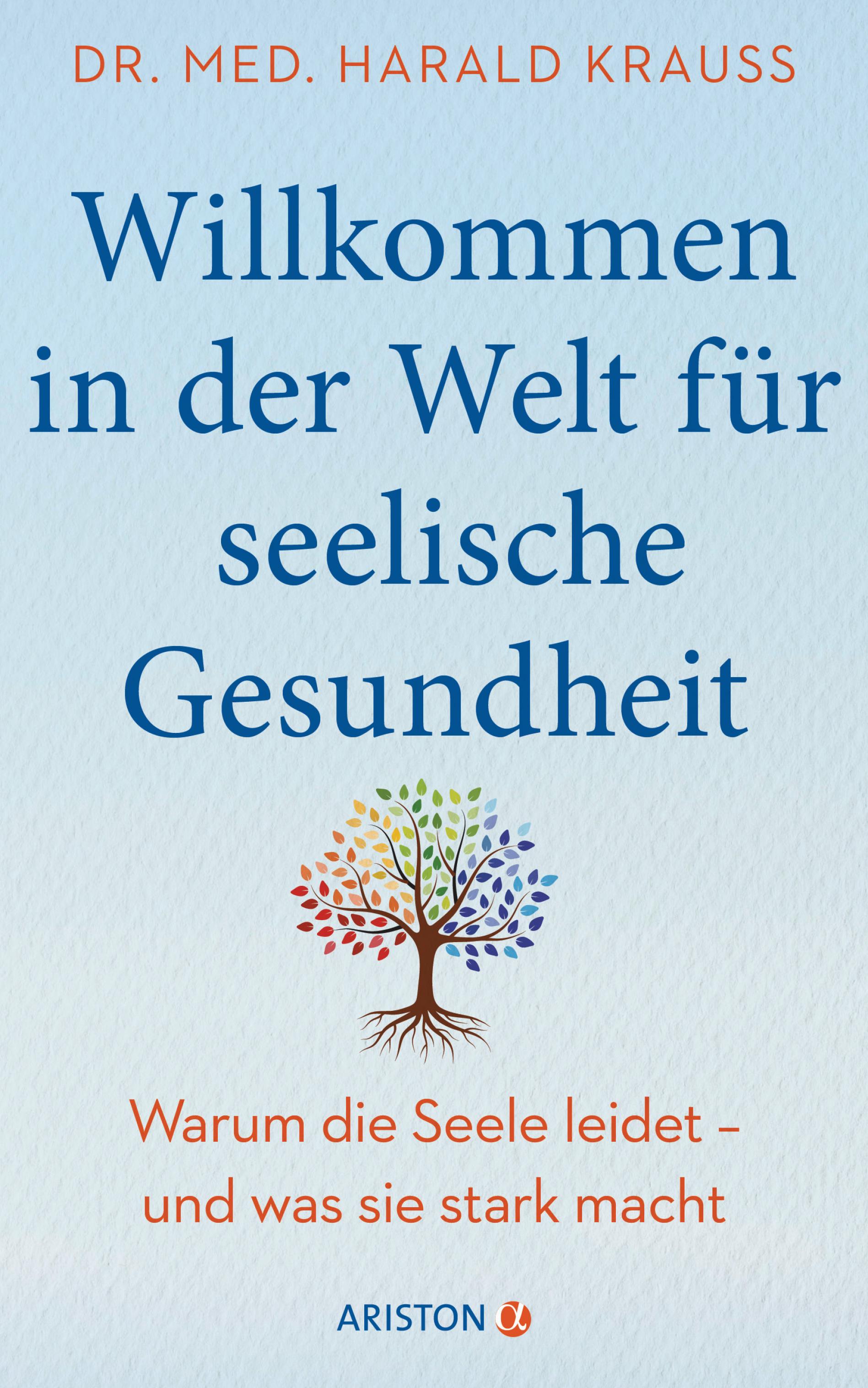 Auf dem Bild sieht man das Cover des Buches „Willkommen in der Welt fuer seelische Gesundheit“ von Harald Krauss. Blaue Schrift auf hellblauem Untergrund, ein Baum mit bunten Blättern.