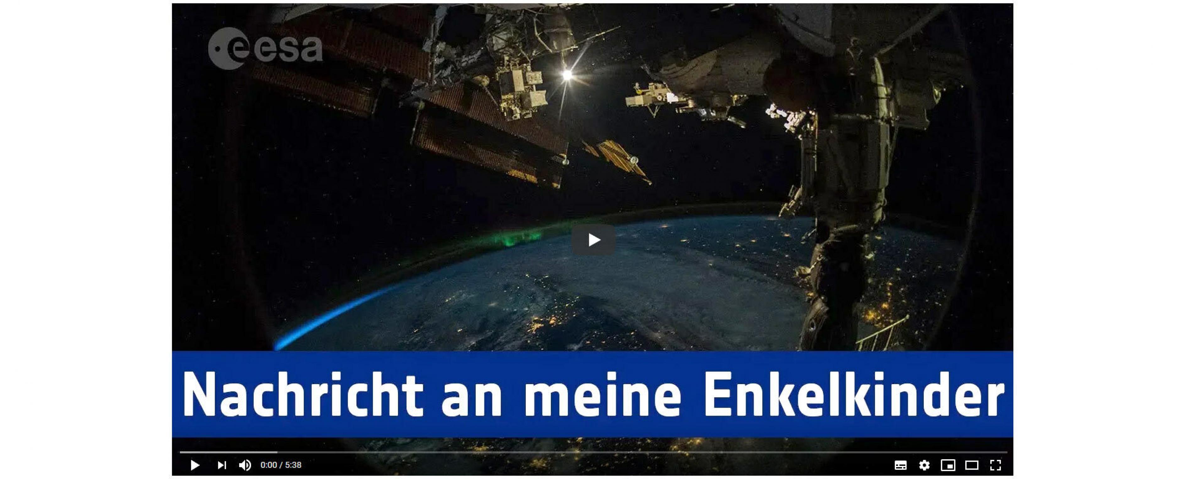 Startbild des ESA-Videos mit Alexander Gerst: „An meine Enkelkinder“.