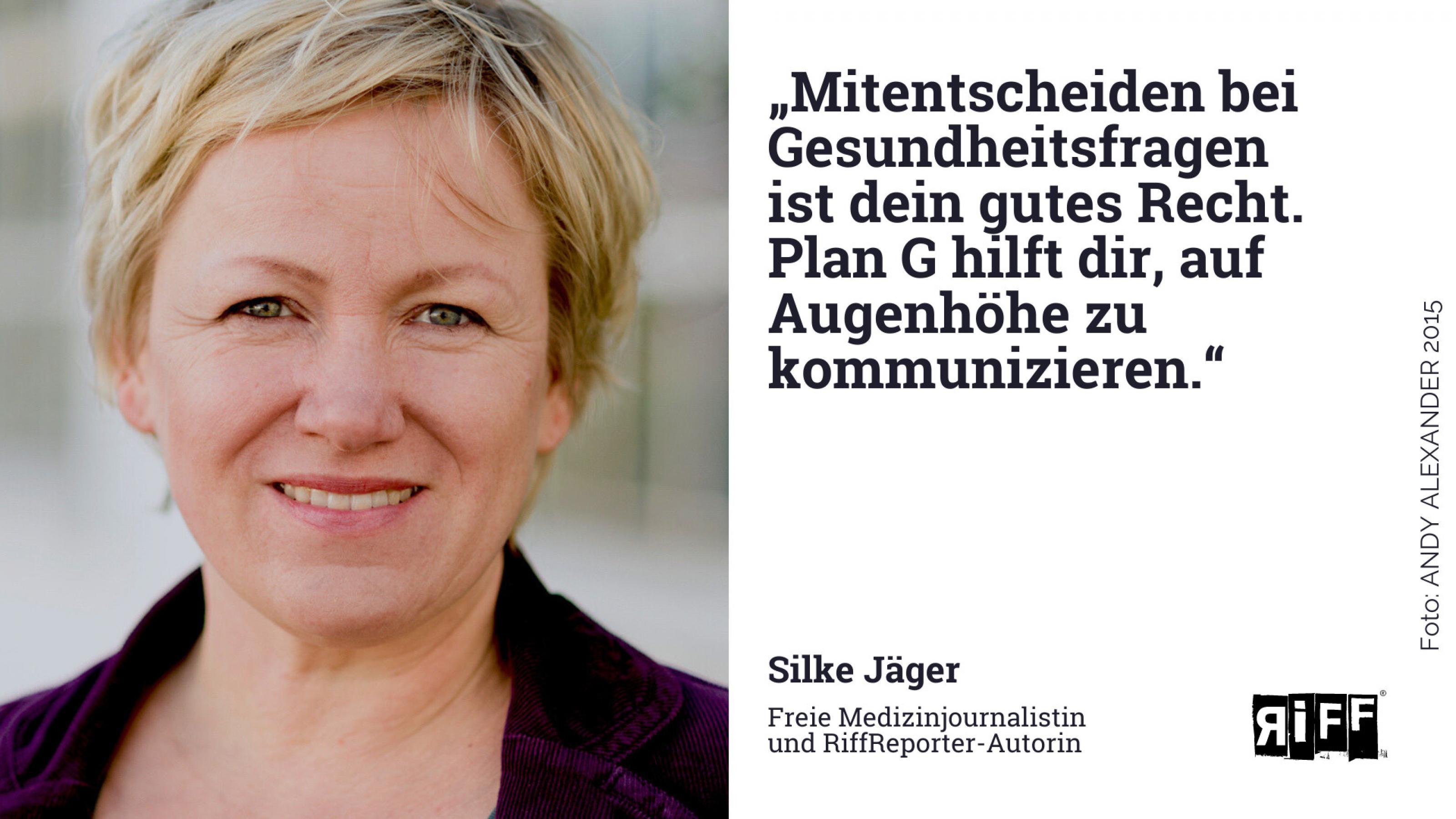 Bild von Silke Jäger, daneben steht: Mitentscheiden bei Gesundheitsfragen ist dein gutes Recht. Plan G hilft dir, auf Augenhöhe zu kommunizieren.