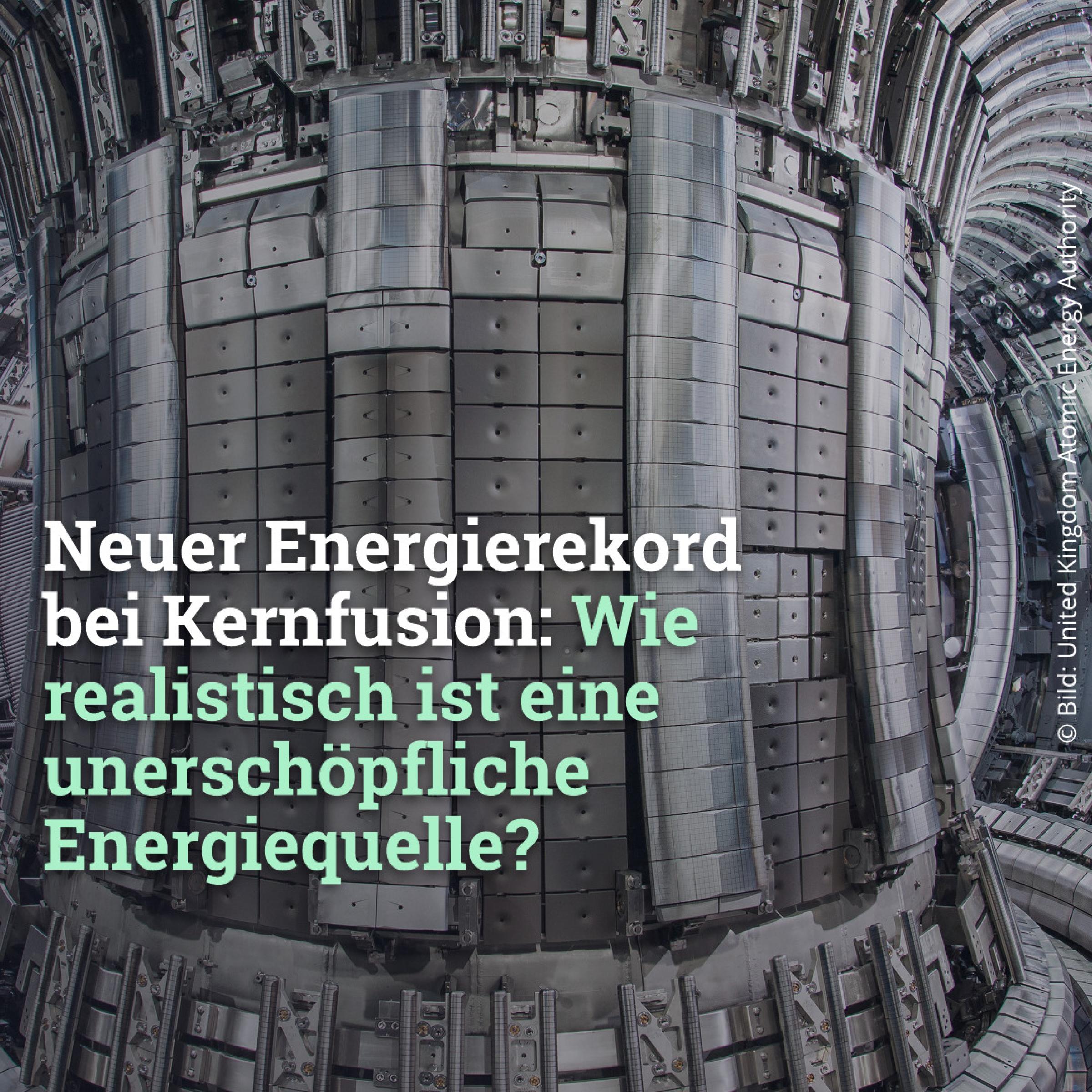 Neuer Energierekord bei Kernfusion: Wie realistisch ist eine unerschöpfliche Energiequelle?