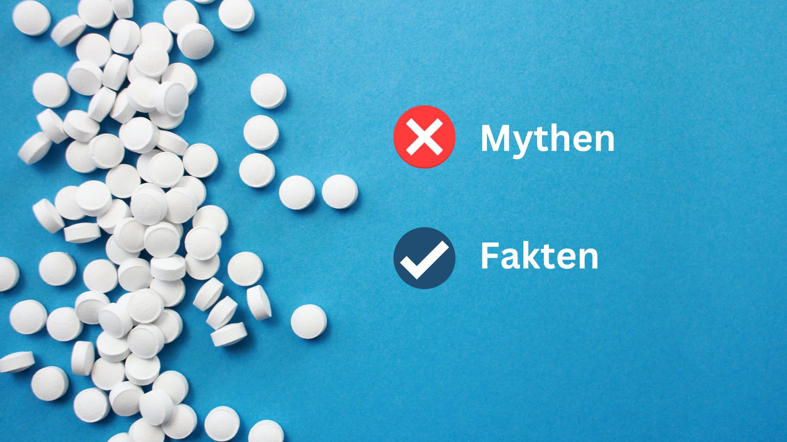 Weiße Tabletten auf hellblauem Grund, darauf die Wörter Mythen und Fakten