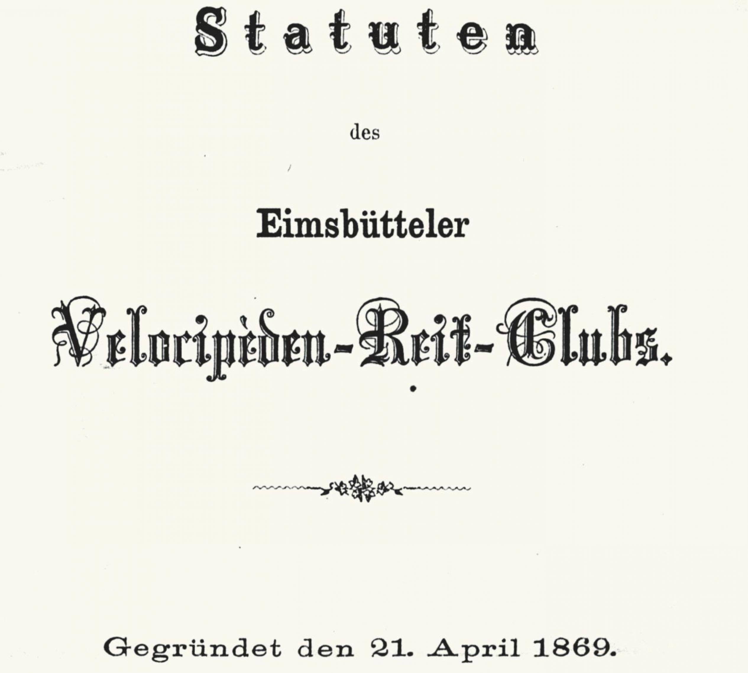 Unter der Dachzeile Statuten steht in großen geschwungenen Lettern „Eimsbütteler Velocipèden-Reit-Club“, darunter das Gründungsdatum 21. April 1869.