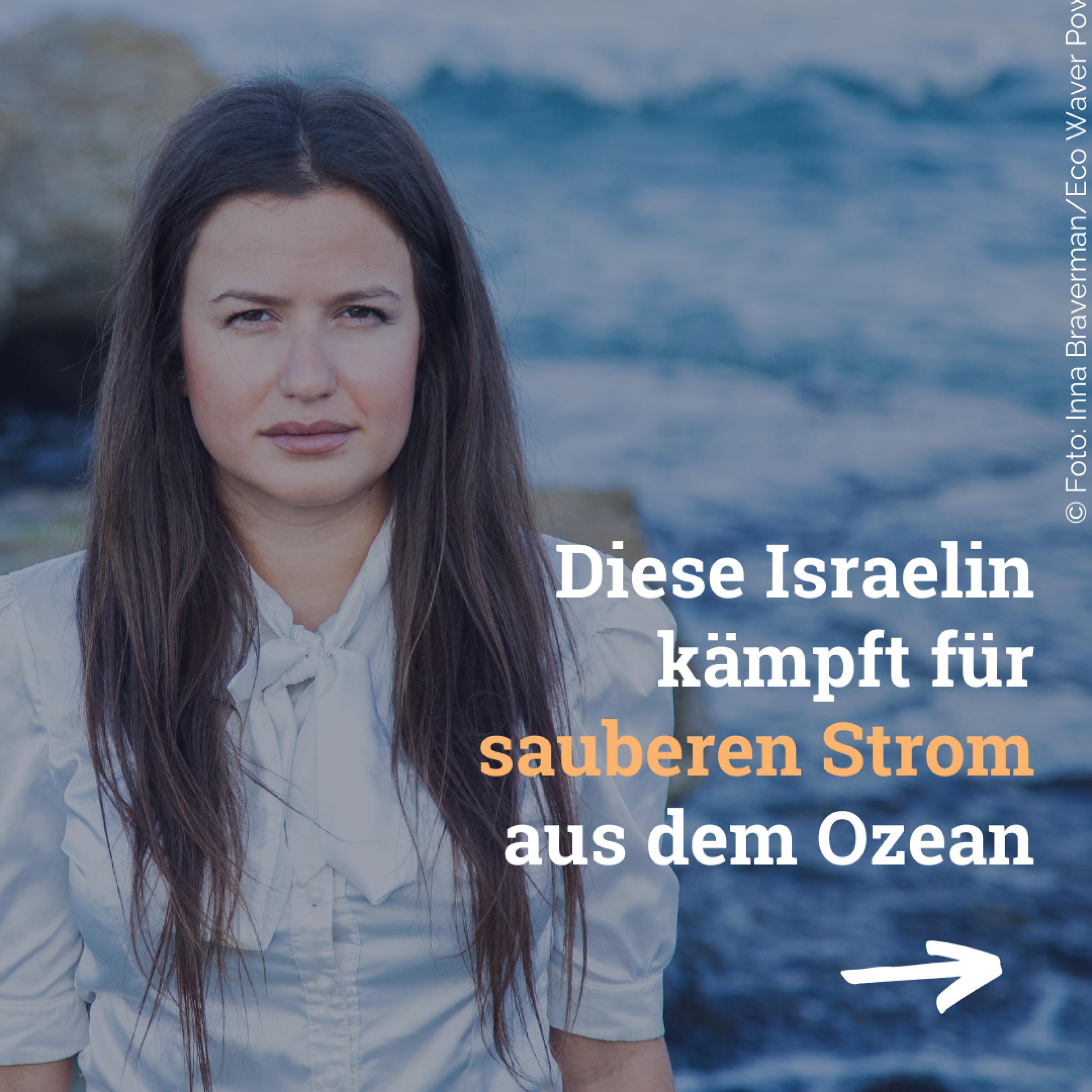 Das Bild zeigt die junge Frau Inna Bravermann in einer weißen Bluse vor dem blauen Ozean. Sie blickt in die Kamera. Inna Bravermann ist Pionierin in der Wellenenergie